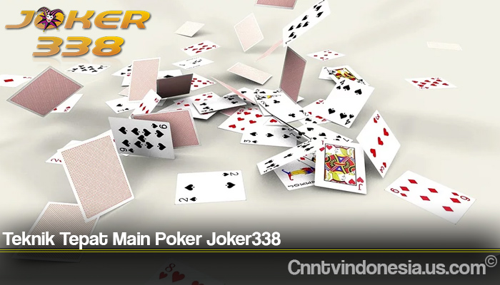 Teknik Tepat Main Poker Joker338
