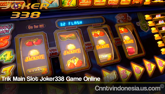 Trik Main Slot Joker338 Game Online